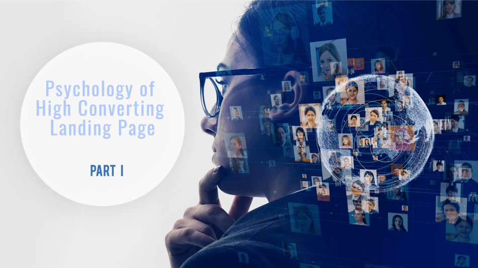 Use Psychology to Create a High Converting Landing Page – Part 1