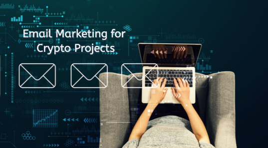 The Why and How of Email Marketing For Crypto Projects
