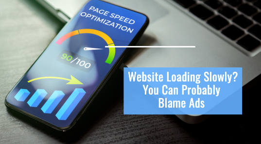 Your Website Speed Can Reduce Ad Performance!
