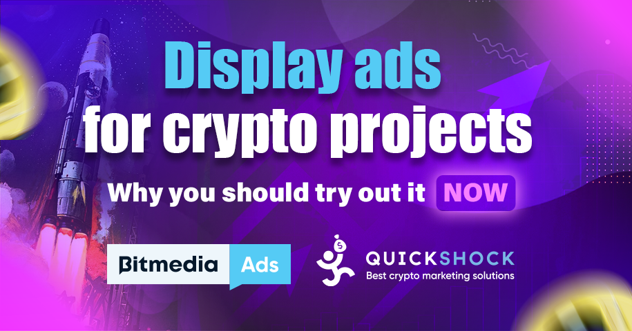 Why display ads is a hidden gem for crypto projects marketing? QuickShock agency experience