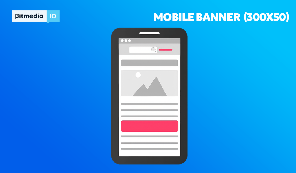 320x50 (Mobile Leaderboard): Optimized for smartphones.